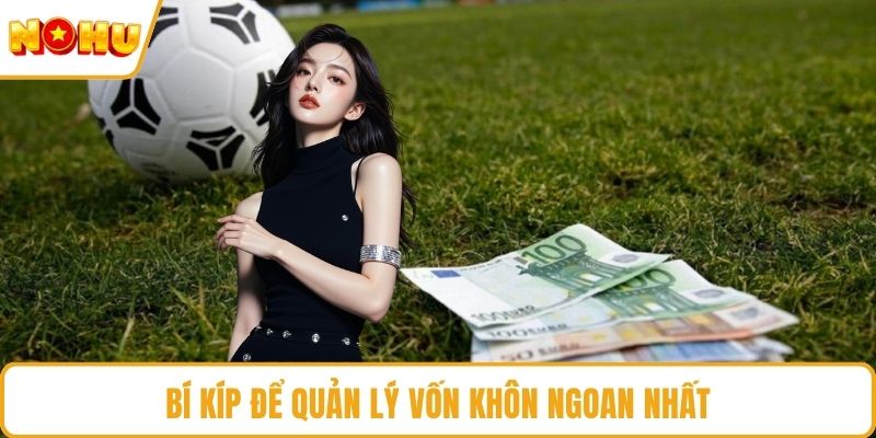 Bí kíp để quản lý vốn khôn ngoan nhất