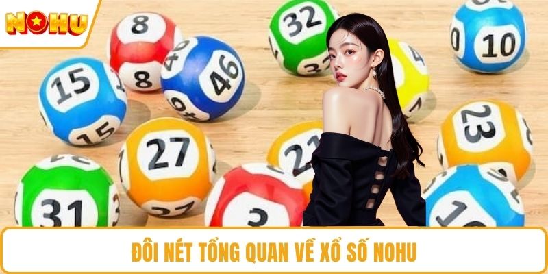 Đôi nét tổng quan về xổ số NOHU