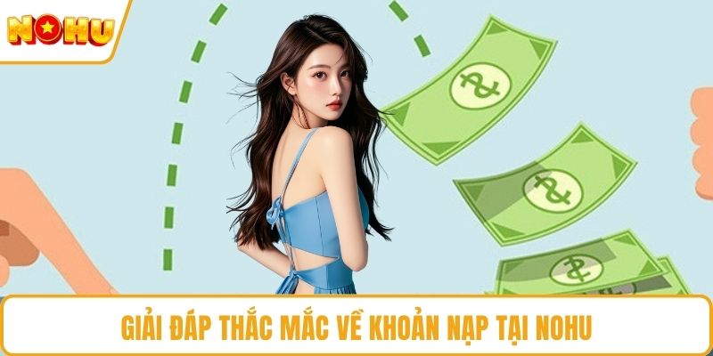 Giải đáp thắc mắc về khoản nạp tại NOHU