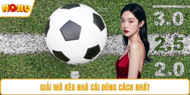Giải mã kèo nhà cái đúng cách nhất