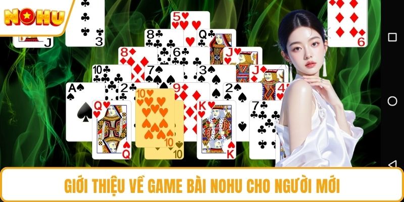Giới thiệu về game bài NOHU cho người mới