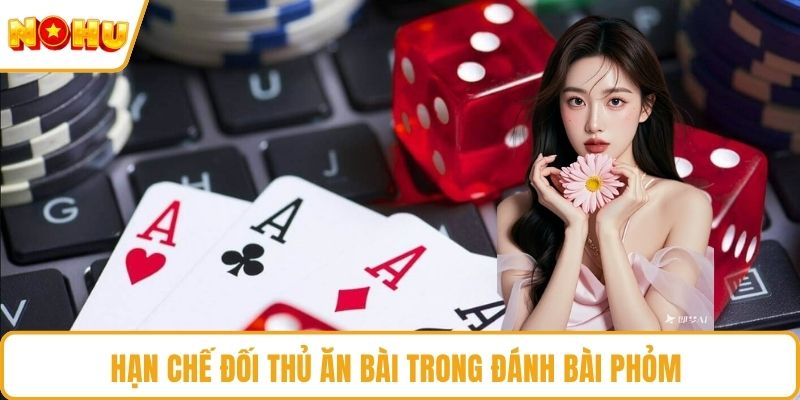 Hạn chế đối thủ ăn bài trong đánh bài phỏm