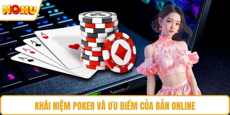Khái niệm Poker và ưu điểm của bản online
