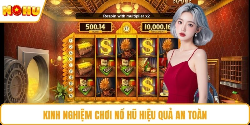 Kinh nghiệm chơi nổ hũ hiệu quả an toàn