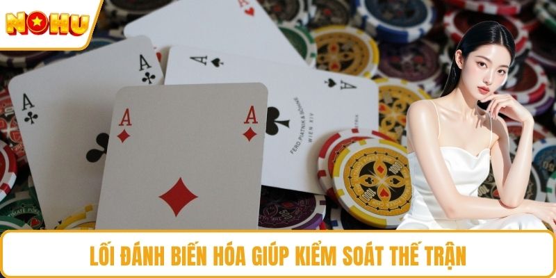 Lối đánh biến hóa giúp kiểm soát thế trận