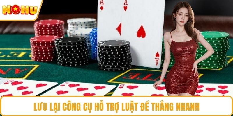 Lưu lại công cụ hỗ trợ luật để thắng nhanh
