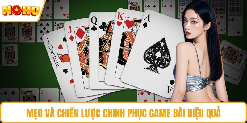 Mẹo và chiến lược chinh phục game bài hiệu quả