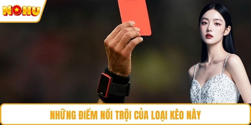 Những điểm nổi trội của loại kèo này