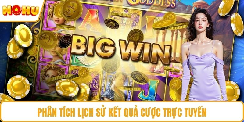 Phân tích lịch sử kết quả cược trực tuyến