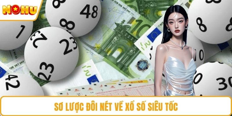 Sơ lược đôi nét về xổ số siêu tốc