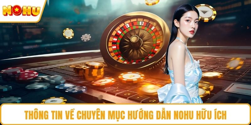 Thông tin về chuyên mục hướng dẫn NOHU hữu ích