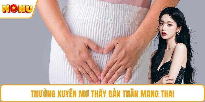 Thường xuyên mơ thấy bản thân mang thai