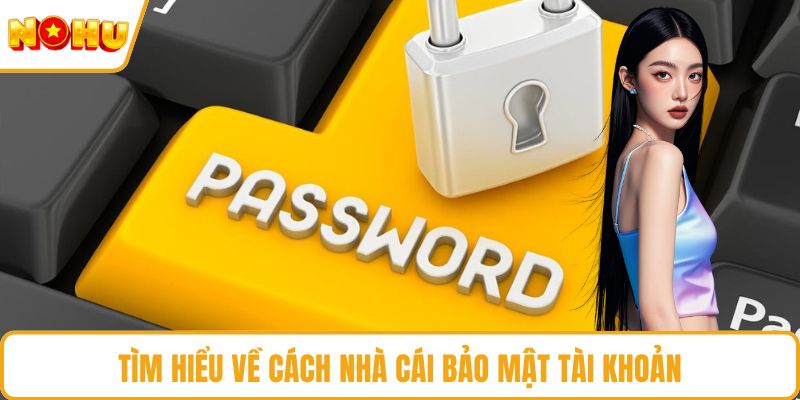 Tìm hiểu về cách nhà cái bảo mật tài khoản