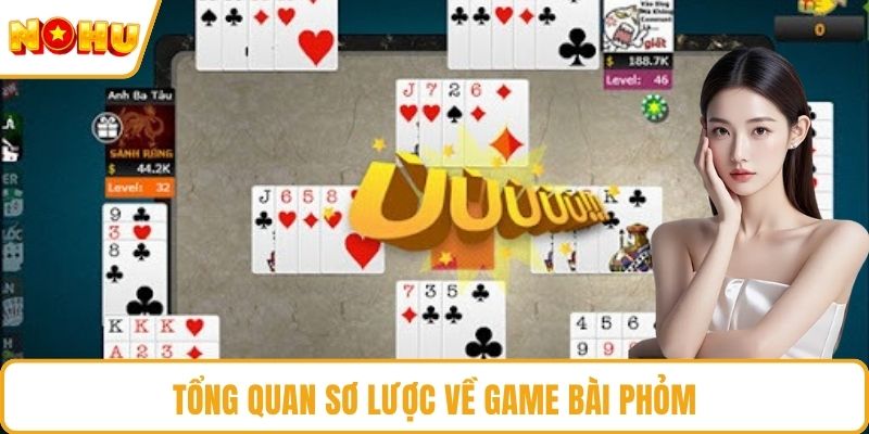 Tổng quan sơ lược về game bài phỏm