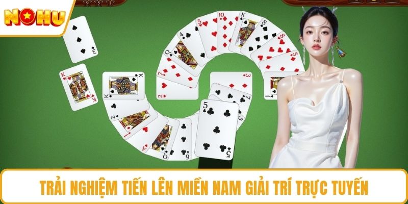 Trải nghiệm tiến lên miền nam giải trí trực tuyến