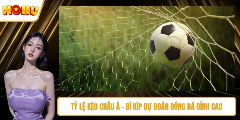 Tỷ lệ kèo Châu Á